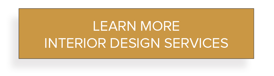 Learn More
Interior Design Services